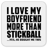 I Love My Boyfriend More Than Stickball - Drink Coaster