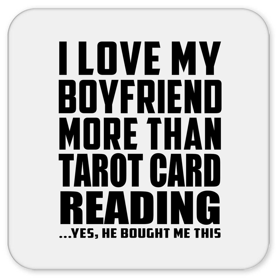 I Love My Boyfriend More Than Tarot Card Reading - Drink Coaster
