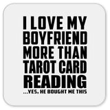 I Love My Boyfriend More Than Tarot Card Reading - Drink Coaster