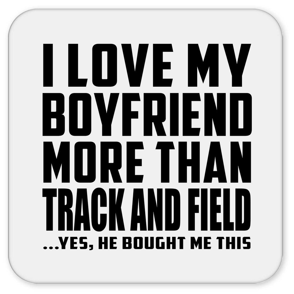 I Love My Boyfriend More Than Track And Field - Drink Coaster