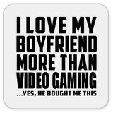 I Love My Boyfriend More Than Video Gaming - Drink Coaster