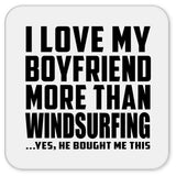 I Love My Boyfriend More Than Windsurfing - Drink Coaster