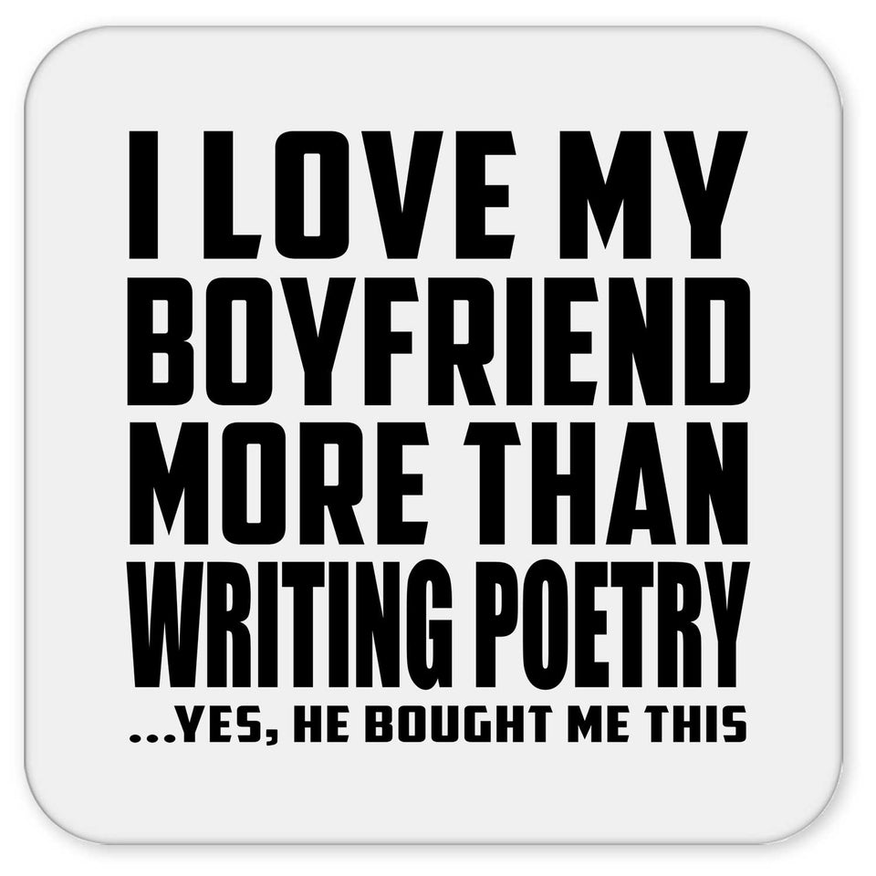 I Love My Boyfriend More Than Writing Poetry - Drink Coaster