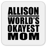 Allison World's Okayest Mom - Drink Coaster