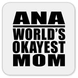 Ana World's Okayest Mom - Drink Coaster