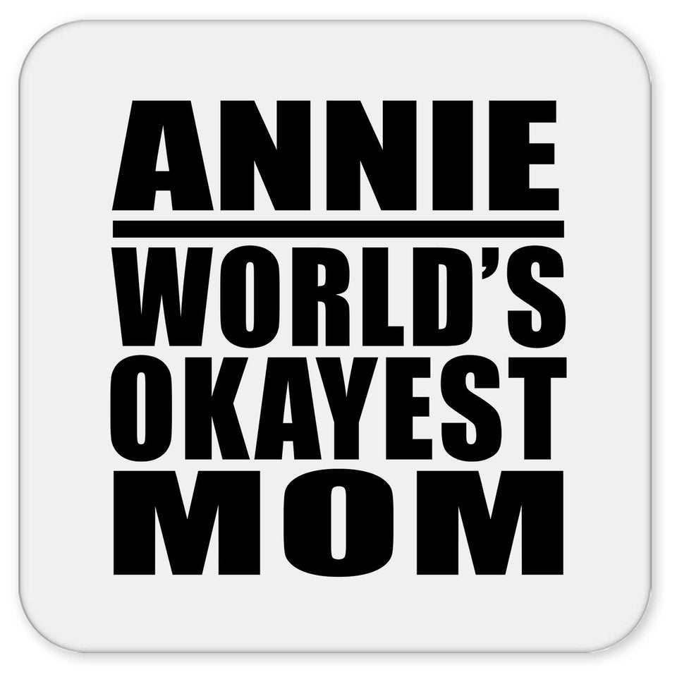 Annie World's Okayest Mom - Drink Coaster