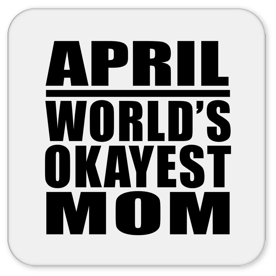 April World's Okayest Mom - Drink Coaster
