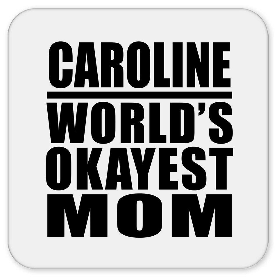 Caroline World's Okayest Mom - Drink Coaster