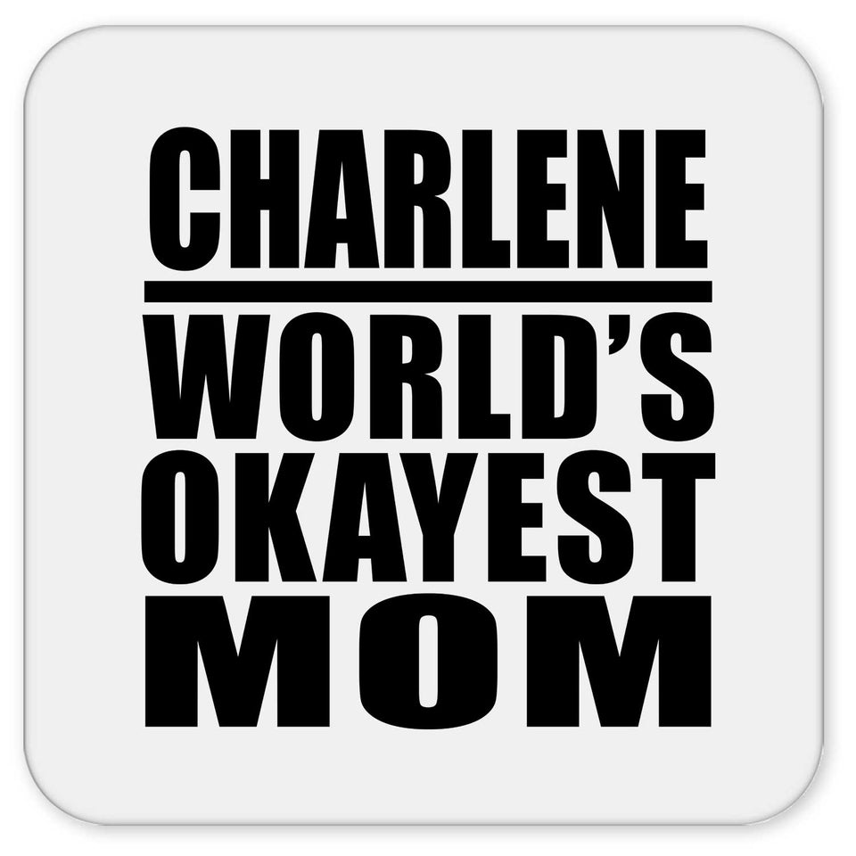 Charlene World's Okayest Mom - Drink Coaster
