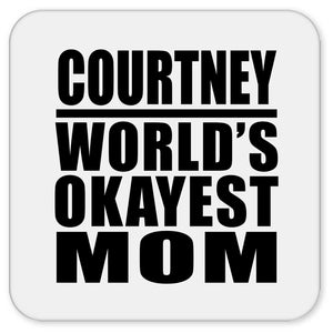 Courtney World's Okayest Mom - Drink Coaster