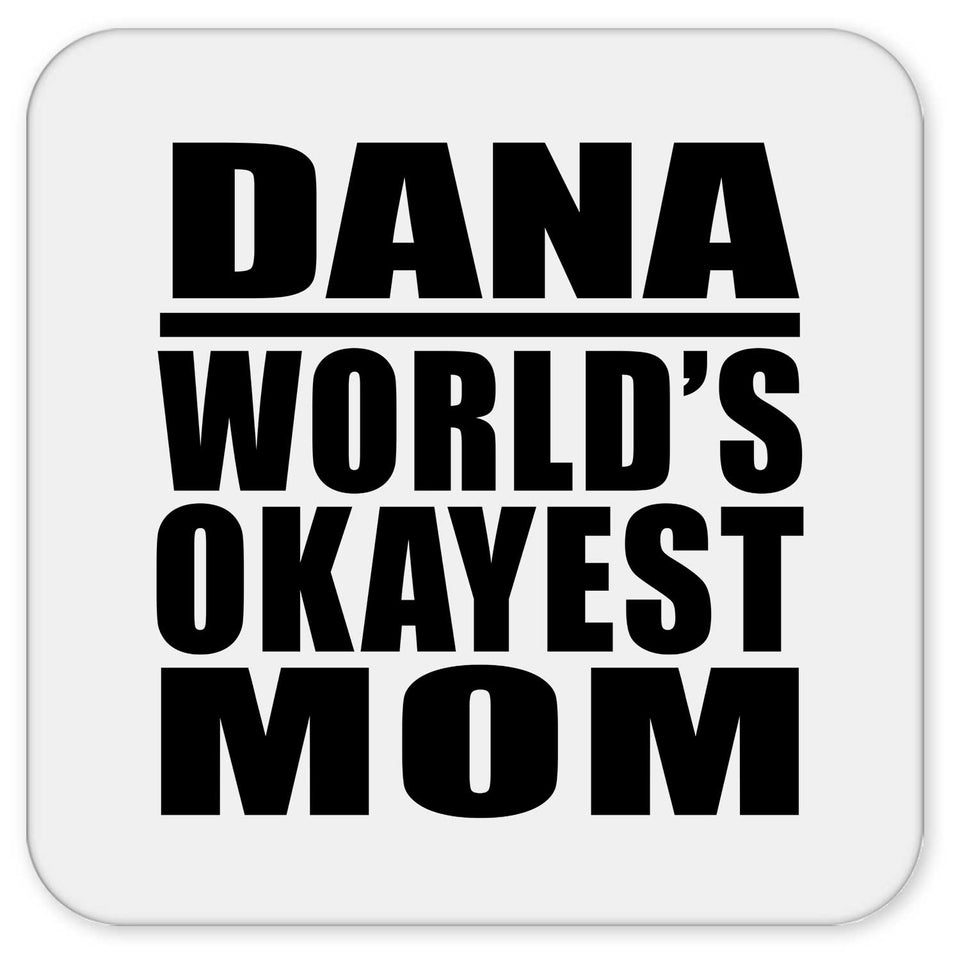 Dana World's Okayest Mom - Drink Coaster