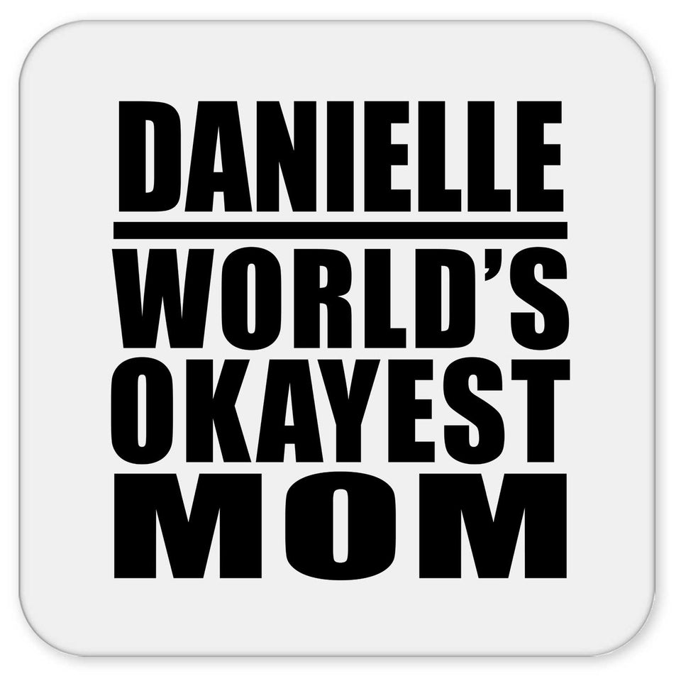 Danielle World's Okayest Mom - Drink Coaster