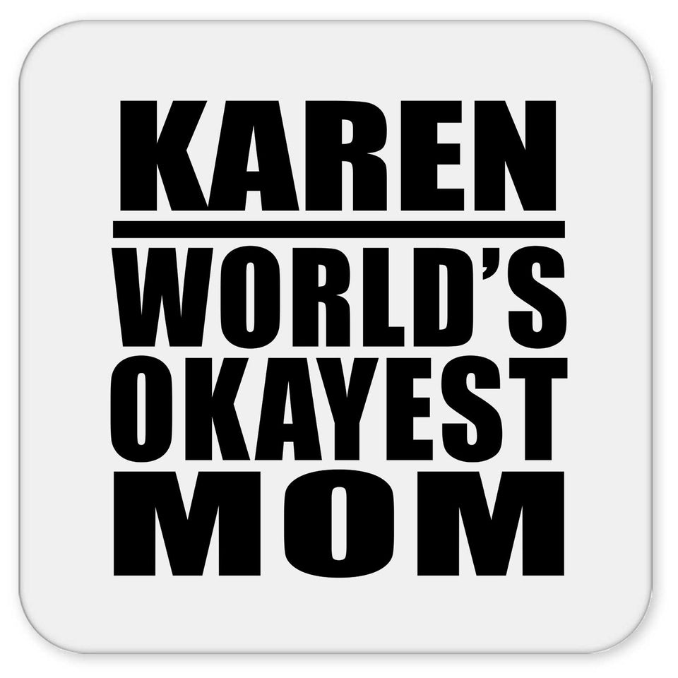 Karen World's Okayest Mom - Drink Coaster