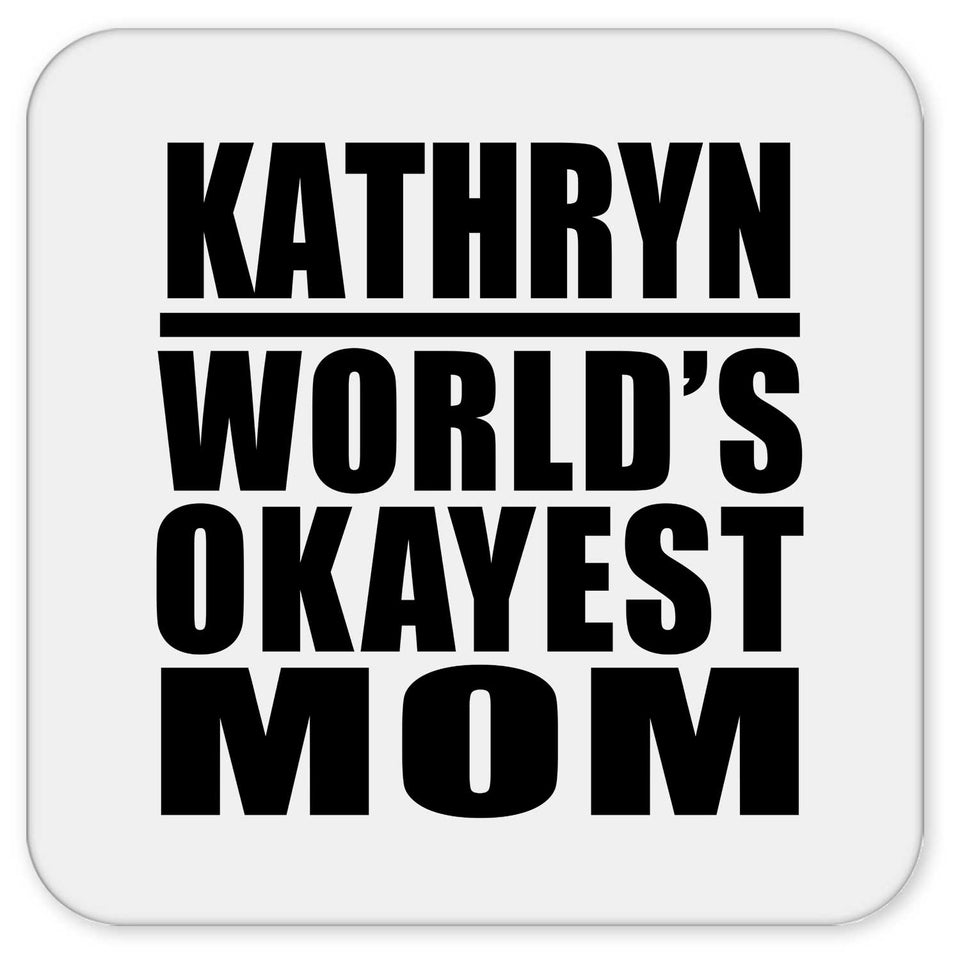 Kathryn World's Okayest Mom - Drink Coaster