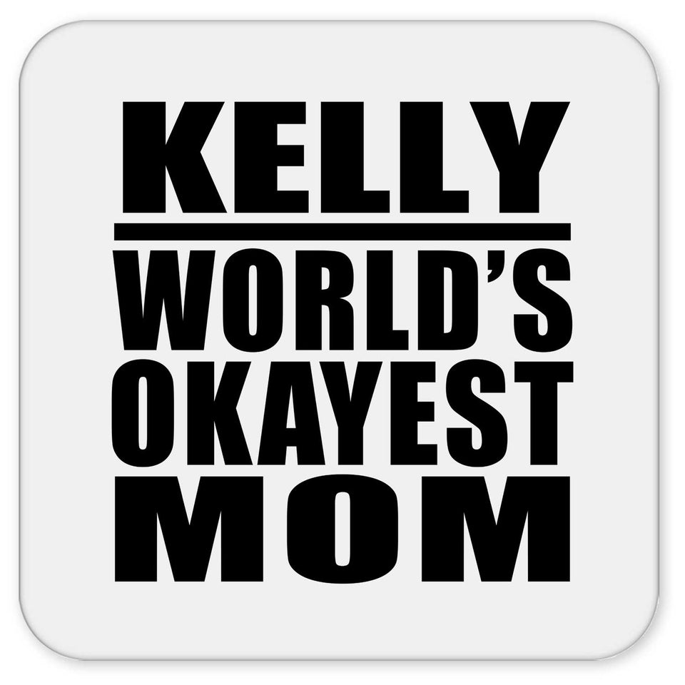 Kelly World's Okayest Mom - Drink Coaster