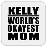 Kelly World's Okayest Mom - Drink Coaster