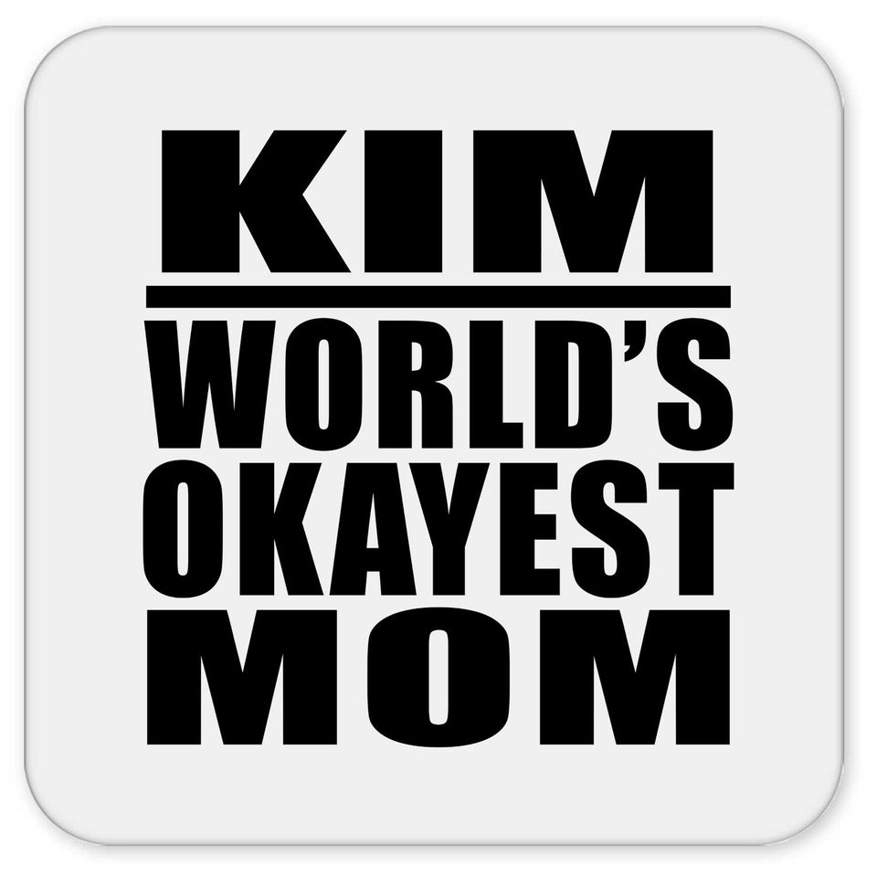 Kim World's Okayest Mom - Drink Coaster