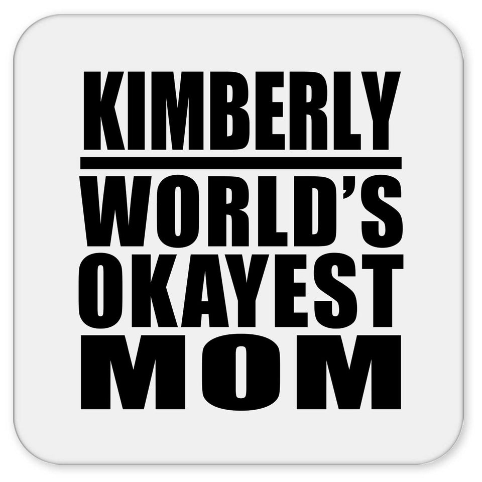 Kimberly World's Okayest Mom - Drink Coaster