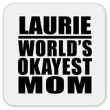 Laurie World's Okayest Mom - Drink Coaster
