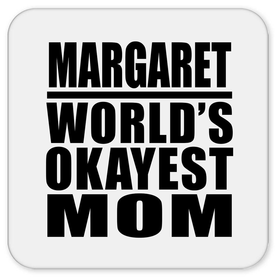 Margaret World's Okayest Mom - Drink Coaster