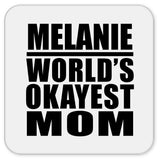 Melanie World's Okayest Mom - Drink Coaster