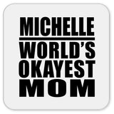 Michelle World's Okayest Mom - Drink Coaster
