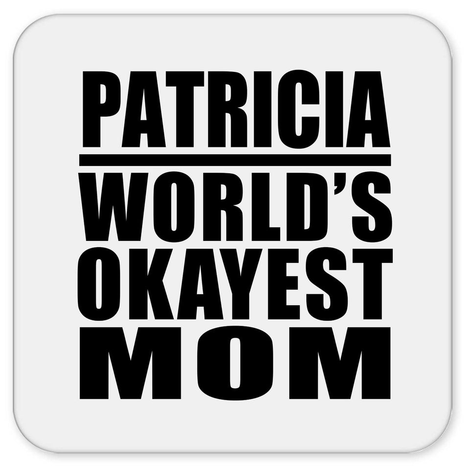 Patricia World's Okayest Mom - Drink Coaster