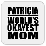 Patricia World's Okayest Mom - Drink Coaster