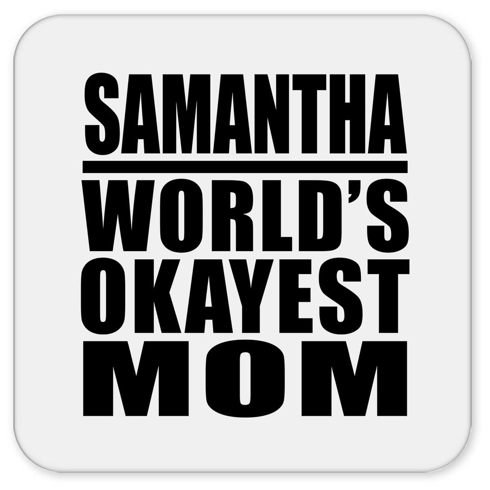 Samantha World's Okayest Mom - Drink Coaster