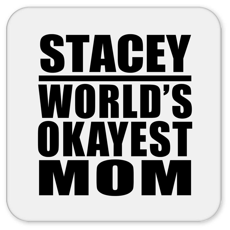 Stacey World's Okayest Mom - Drink Coaster
