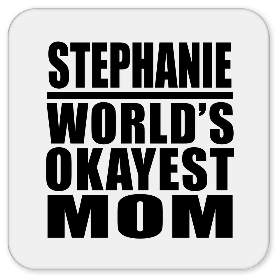 Stephanie World's Okayest Mom - Drink Coaster