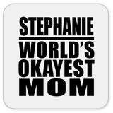 Stephanie World's Okayest Mom - Drink Coaster