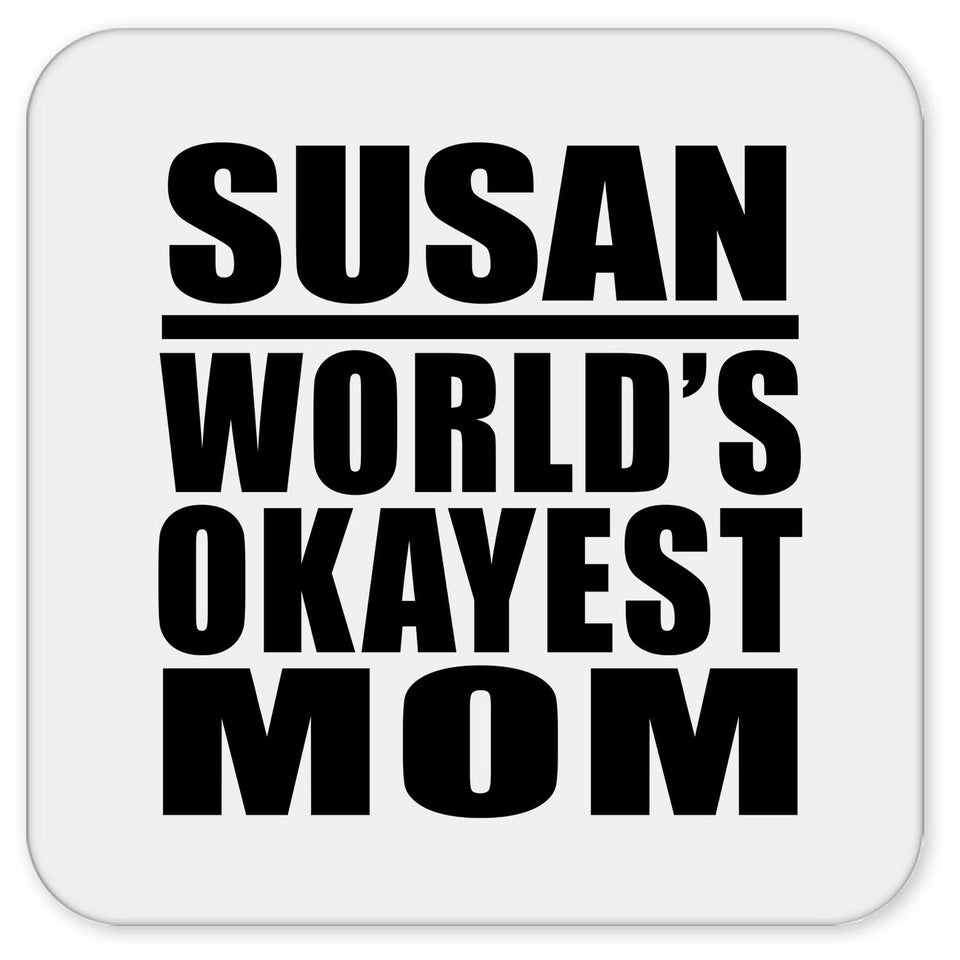 Susan World's Okayest Mom - Drink Coaster