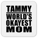 Tammy World's Okayest Mom - Drink Coaster