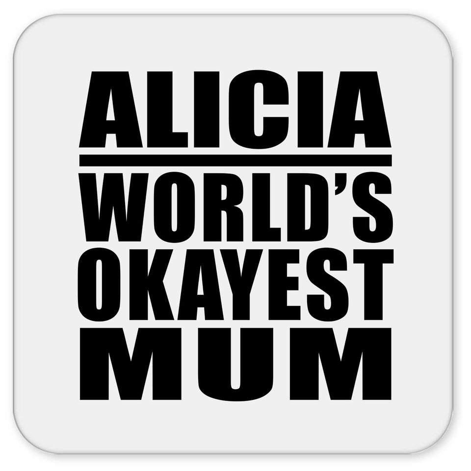Alicia World's Okayest Mum - Drink Coaster