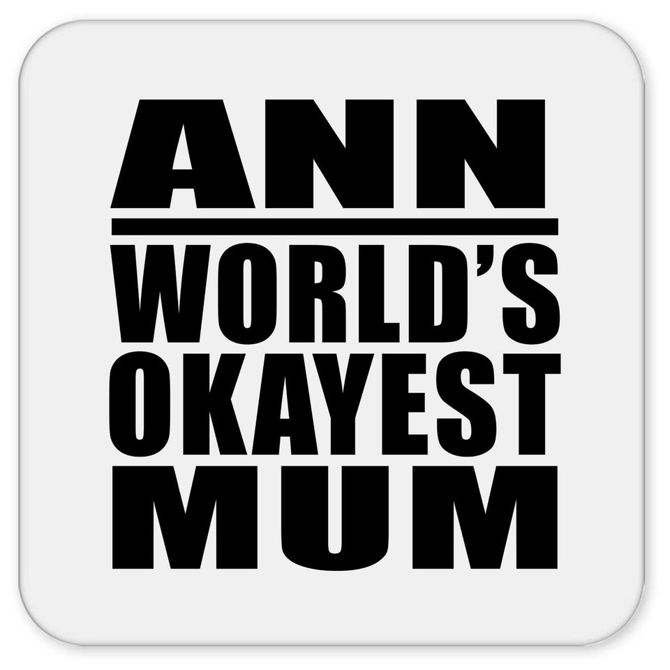 Ann World's Okayest Mum - Drink Coaster