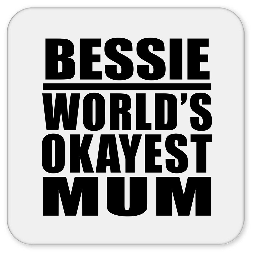 Bessie World's Okayest Mum - Drink Coaster
