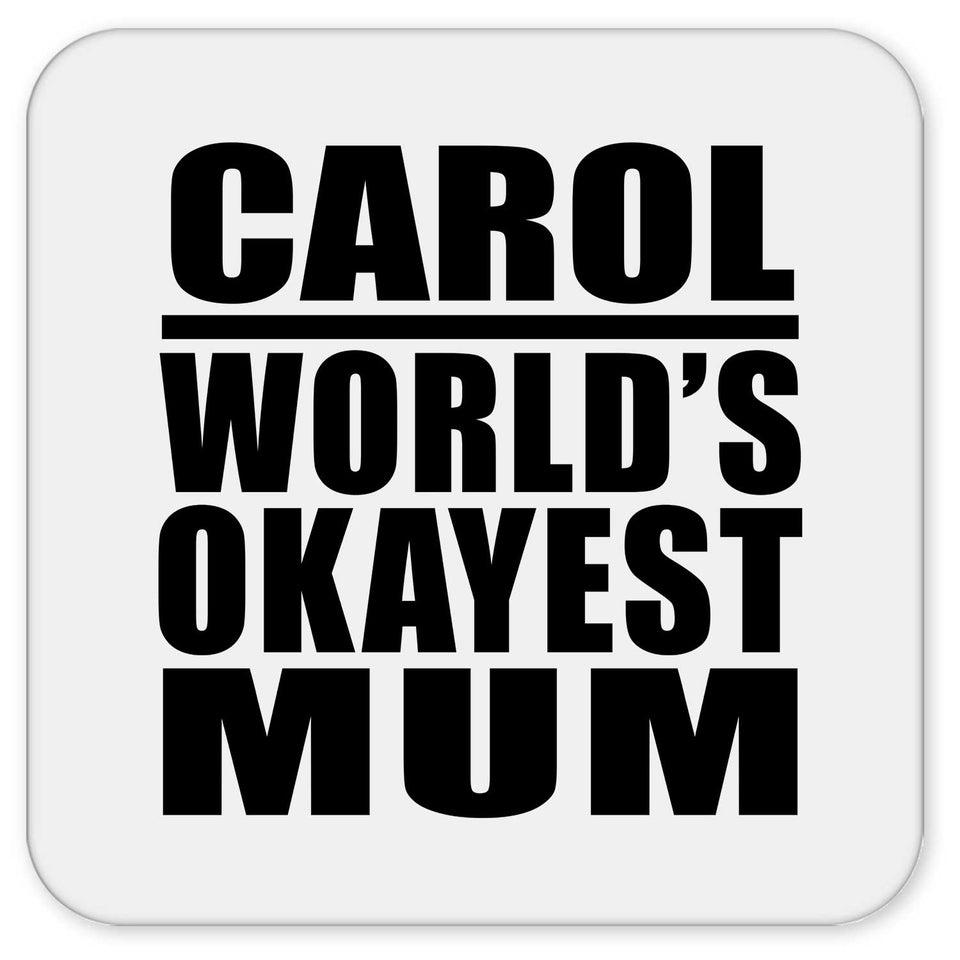 Carol World's Okayest Mum - Drink Coaster
