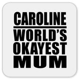 Caroline World's Okayest Mum - Drink Coaster