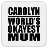 Carolyn World's Okayest Mum - Drink Coaster