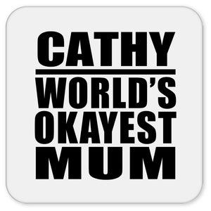 Cathy World's Okayest Mum - Drink Coaster