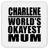 Charlene World's Okayest Mum - Drink Coaster