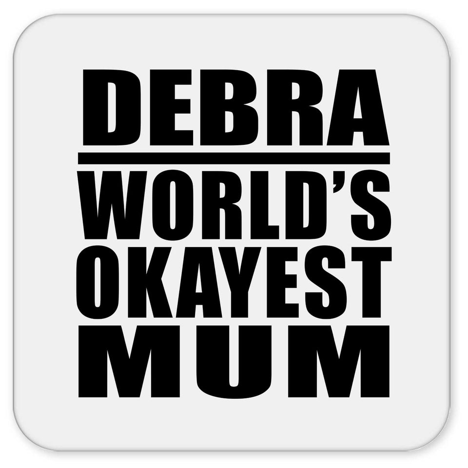 Debra World's Okayest Mum - Drink Coaster