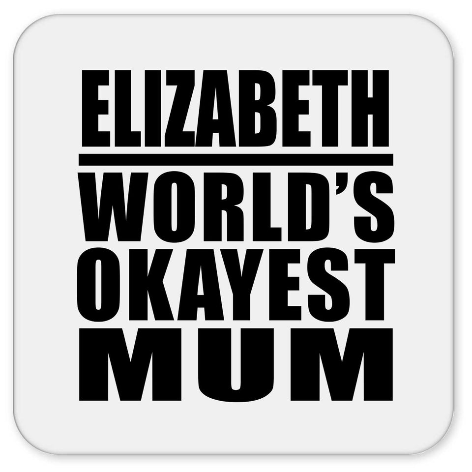 Elizabeth World's Okayest Mum - Drink Coaster