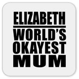 Elizabeth World's Okayest Mum - Drink Coaster