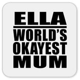 Ella World's Okayest Mum - Drink Coaster
