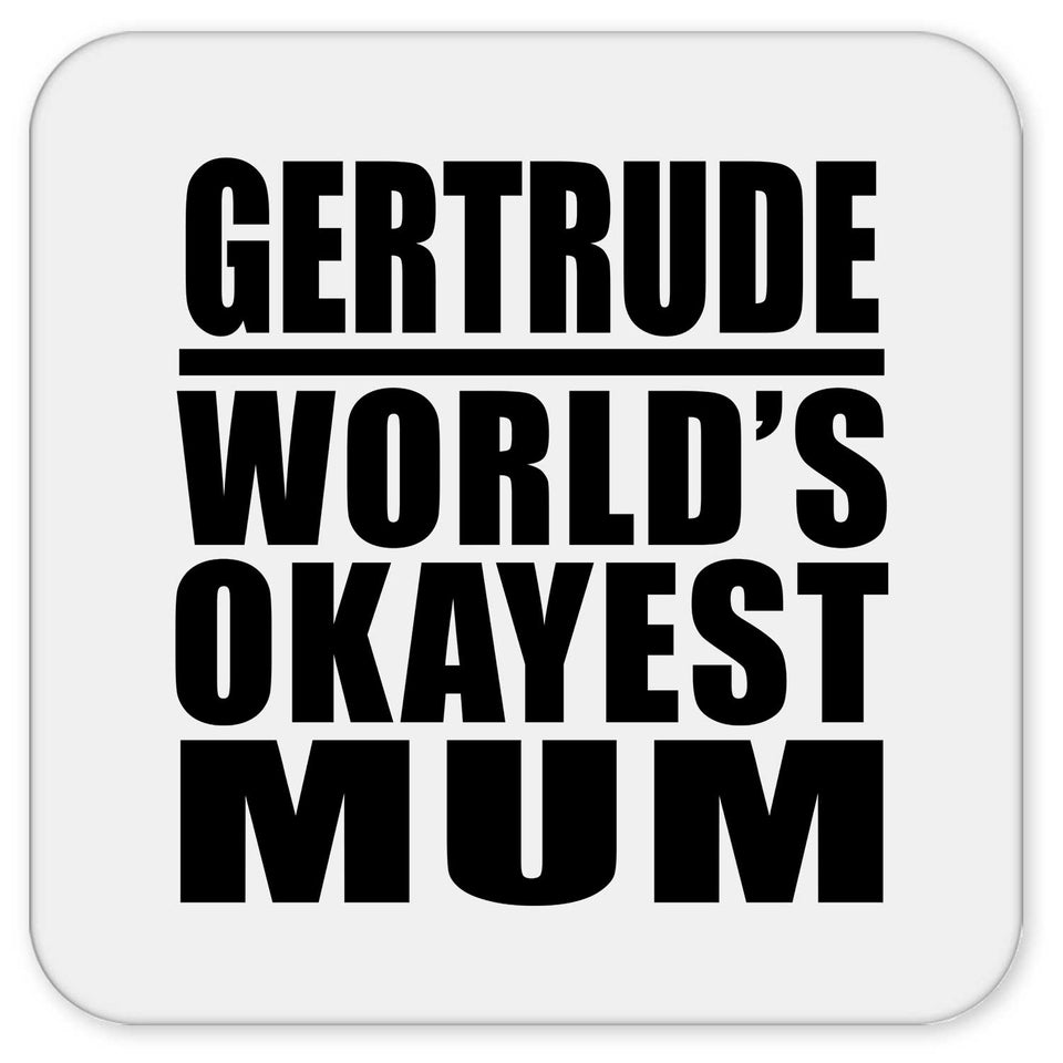 Gertrude World's Okayest Mum - Drink Coaster
