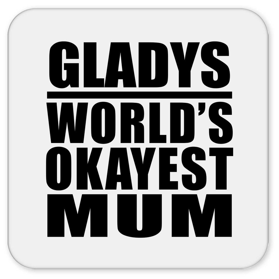 Gladys World's Okayest Mum - Drink Coaster