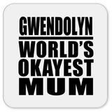 Gwendolyn World's Okayest Mum - Drink Coaster