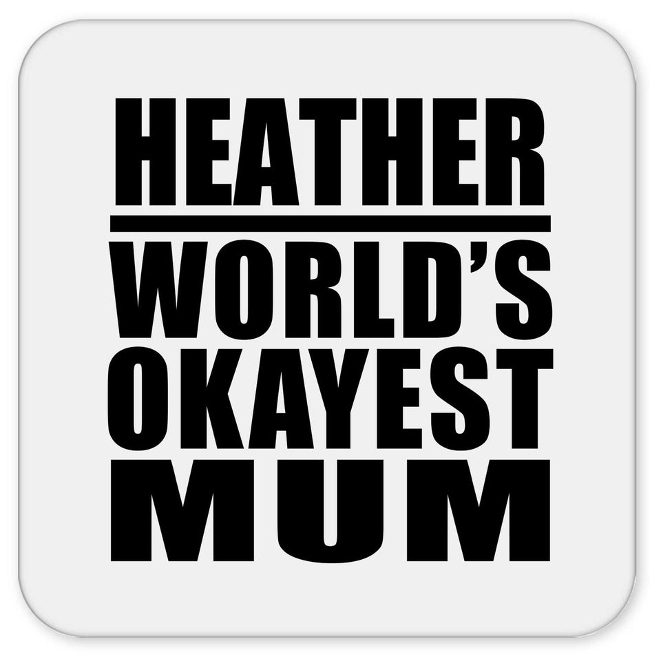 Heather World's Okayest Mum - Drink Coaster